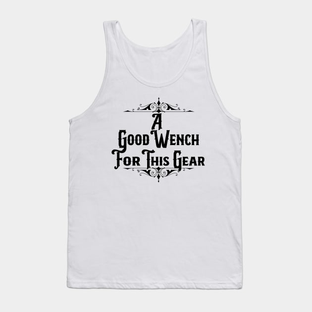 A Wench for this Gear (Light Shirts) Tank Top by DraconicVerses